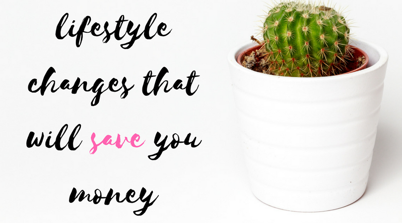 9 Lifestyle Changes You Should Make to SAVE YOU MONEY