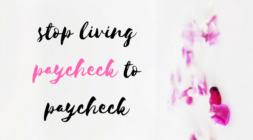 How to STOP Living Paycheck to Paycheck