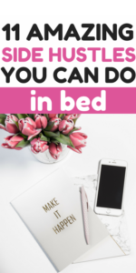 Work at home opportunities can be awesome but sometimes they can be complicated. Here are 11 amazing sidehustles you can do from bed that will change your life