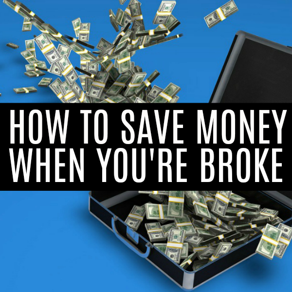 How To Save Money When You’re Broke
