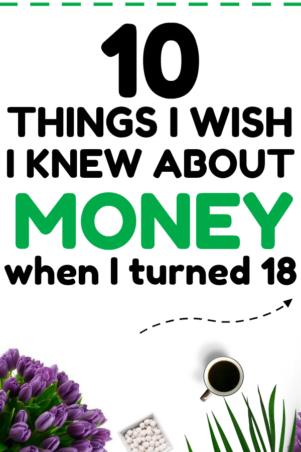 10 Things I Wish I Knew About Money at 18