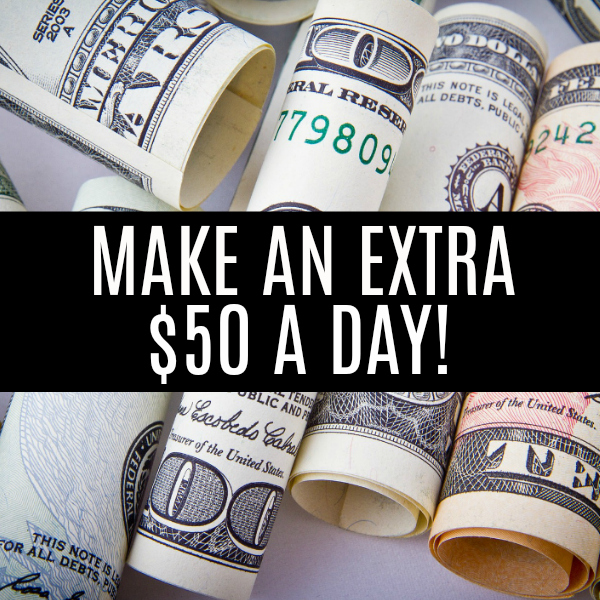 How To Make An Extra $50 A Day!