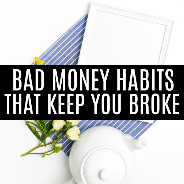 23 Bad Money Habits That Are Keeping You Broke