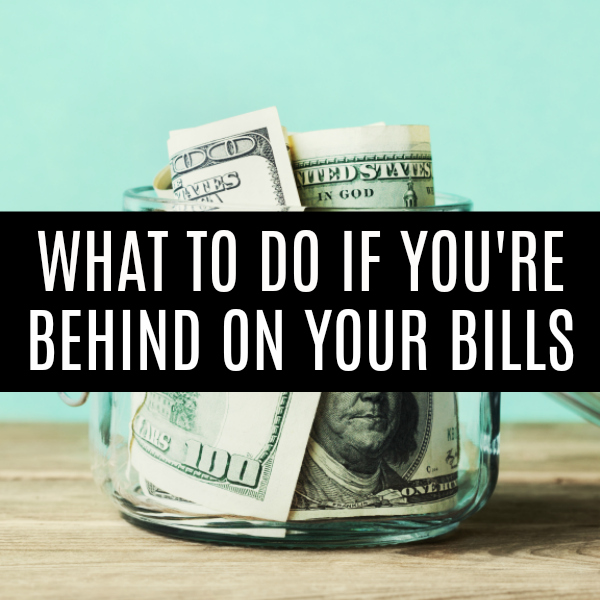 What To Do When You’re Behind on Bills & Are Struggling To Catch Up