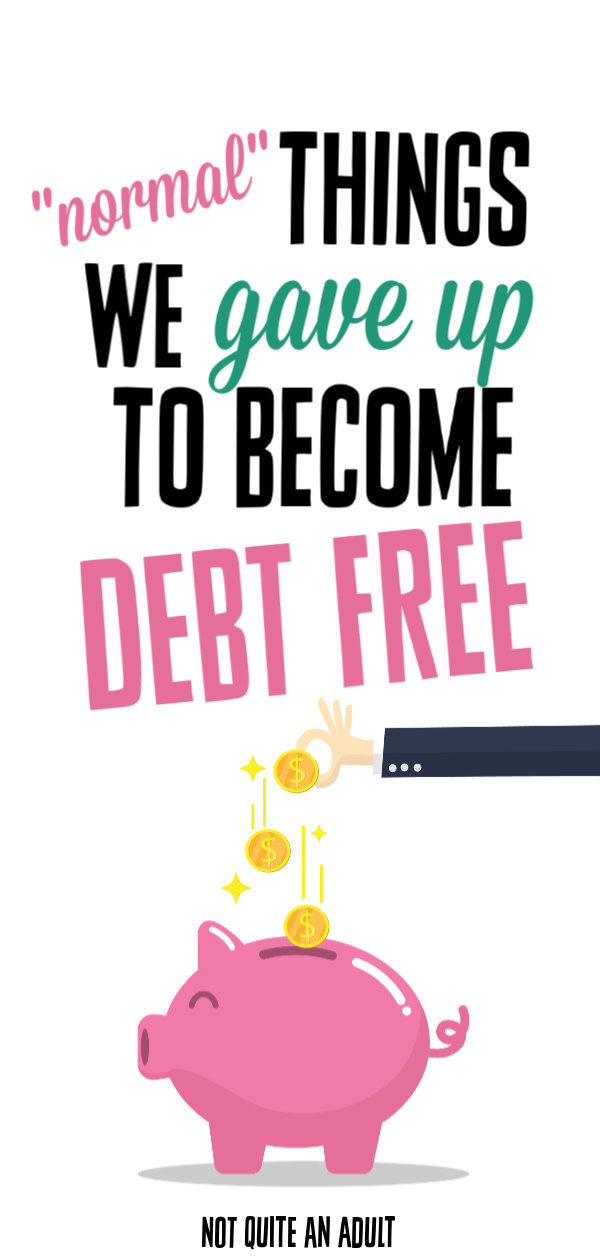 7 Things We Gave Up To Become Debt Free