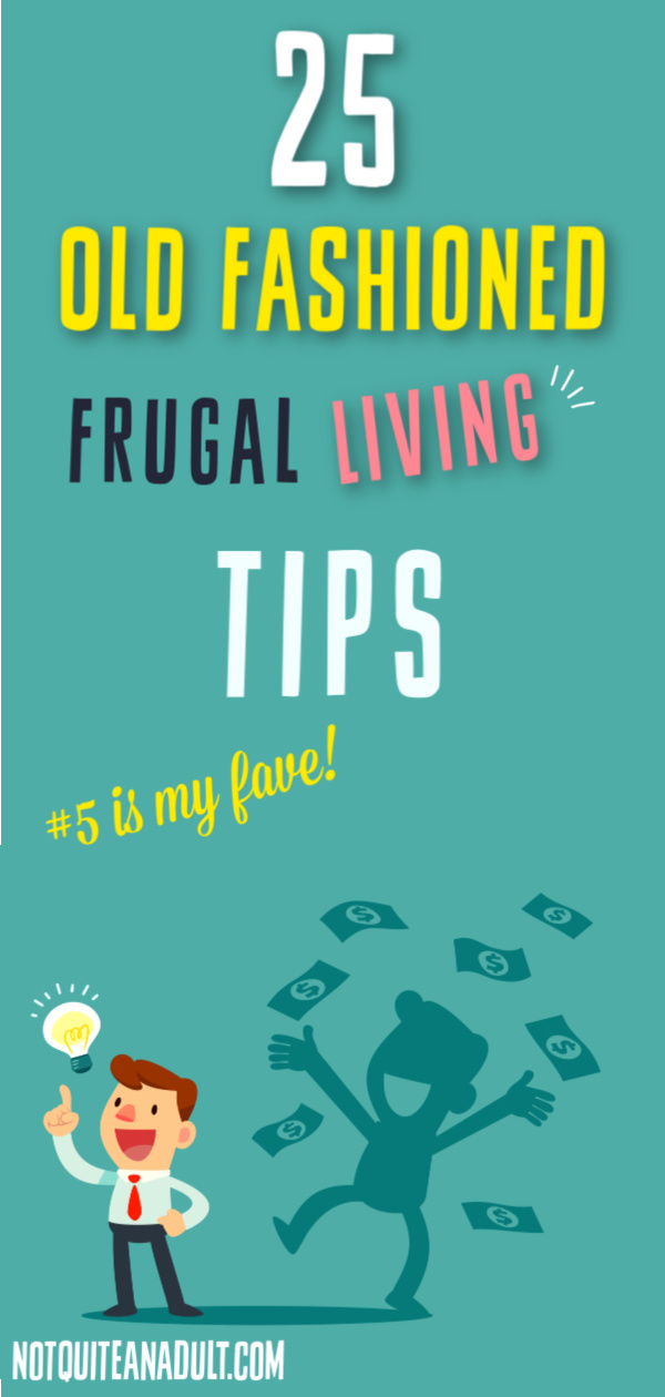 Old Fashioned Frugal Living Tips (that Still Work!) - Not Quite An Adult